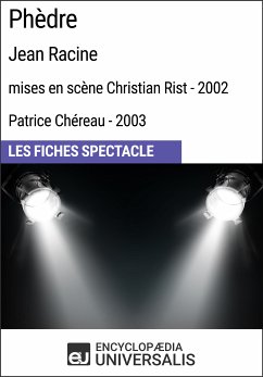 Phèdre (Jean Racine - mises en scène Christian Rist - 2002, Patrice Chéreau - 2003) (eBook, ePUB) - Encyclopaedia Universalis