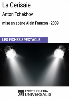 La Cerisaie (Anton Tchekhov - mise en scène Alain Françon - 2009) (eBook, ePUB) - Encyclopaedia Universalis