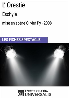 L'Orestie (Eschyle - mise en scène Olivier Py - 2008) (eBook, ePUB) - Encyclopaedia Universalis