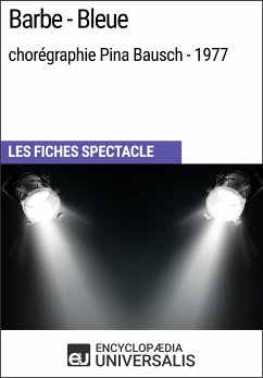 Barbe-Bleue (chorégraphie Pina Bausch - 1977) (eBook, ePUB) - Encyclopaedia Universalis