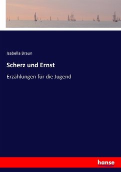Scherz und Ernst - Braun, Isabella