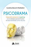 Psicodrama : desarrollo personal y coaching con la terapia que promueve la espontaneidad como recurso