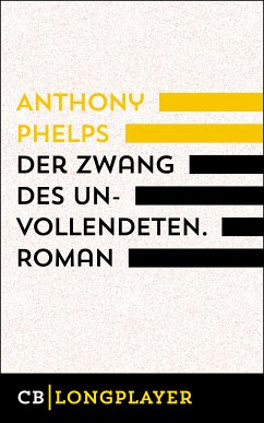 Der Zwang des Unvollendeten (eBook, ePUB) - Phelps, Anthony