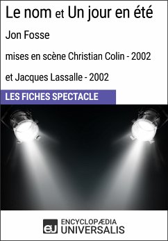 Le nom et Un jour en été (Jon Fosse - mises en scène Christian Colin et Jacques Lassalle - 2002) (eBook, ePUB) - Encyclopaedia Universalis