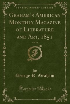 Graham&apos;s American Monthly Magazine of Literature and Art, 1851, Vol. 39 (Classic Reprint)