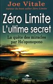 Zero Limite L'ultime secret : La quete des miracles par Ho'oponopono (eBook, PDF)