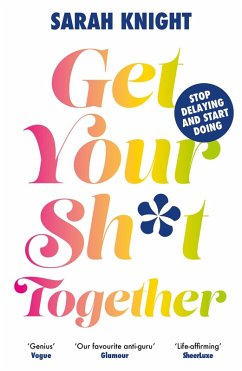 Get Your Sh*t Together (eBook, ePUB) - Knight, Sarah