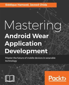 Mastering Android Wear Application Development (eBook, ePUB) - Hameed, Siddique; Chida, Javeed