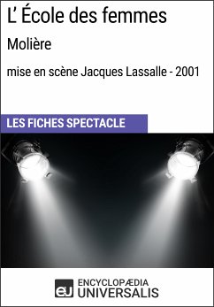 L'École des femmes (Molière - mise en scène Jacques Lassalle - 2001) (eBook, ePUB) - Encyclopaedia Universalis