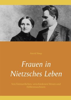 Frauen in Nietzsches Leben - Heep, Astrid