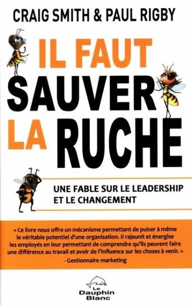 Il faut sauver la ruche : Une fable sur le leadership et le changement (eBook, ePUB) Il faut sauver la ruche : Une fable sur le leadership et le changement (eBook, ePUB)