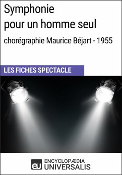 Symphonie pour un homme seul (chorégraphie Maurice Béjart - 1955) (eBook, ePUB) - Encyclopaedia Universalis