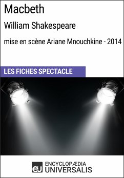 Macbeth (WilliamShakespeare - mise en scène Ariane Mnouchkine - 2014) (eBook, ePUB) - Encyclopaedia Universalis