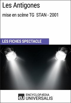 Les Antigones (mise en scène TG STAN - 2001) (eBook, ePUB) - Encyclopaedia Universalis