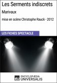 Les Serments indiscrets (Marivaux - mise en scène Christophe Rauck - 2012) (eBook, ePUB)