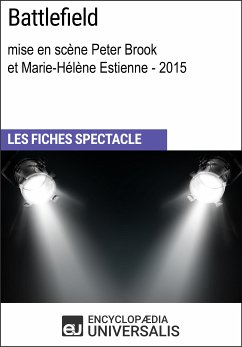 Battlefield (mise en scène Peter Brook et Marie-Hélène Estienne - 2015) (eBook, ePUB) - Encyclopaedia Universalis