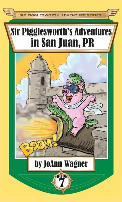 Sir Pigglesworth's Adventures in San Juan, PR - Wagner, Joann