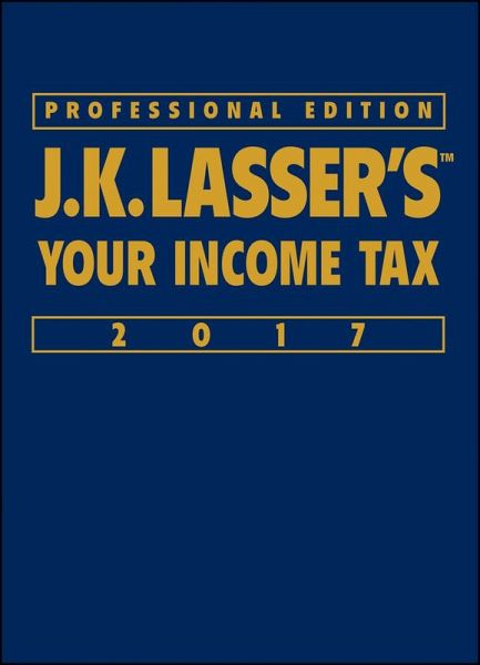 J.K. Lasser's Your Income Tax 2017, Professional Edition (eBook, ePUB) J.K. Lasser's Your Income Tax 2017, Professional Edition (eBook, ePUB)