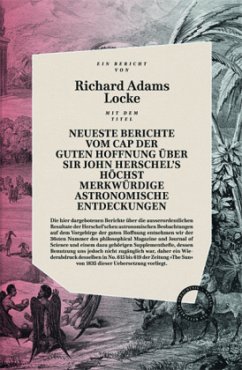 Neueste Berichte vom Cap der guten Hoffnung über Sir John Herschels höchst merkwürdige Astronomische Entdeckungen - Locke, Richard Adams
