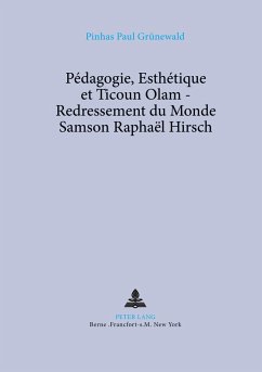 Pédagogie, Esthétique et Ticoun Olam - Redressement du Monde:- Samson Raphaël Hirsch - Grünewald, Jehuda