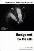 Badgered to Death: The People and Politics of the Badger Cull (eBook, ePUB)