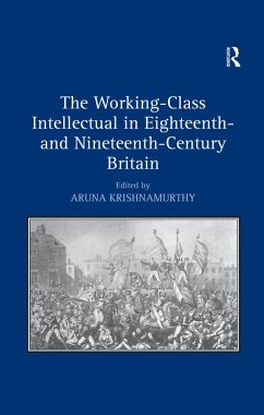 The Working-Class Intellectual in Eighteenth- and Nineteenth-Century Britain (eBook, PDF)