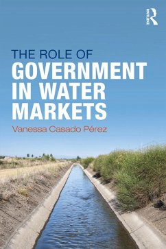 The Role of Government in Water Markets (eBook, PDF) - Casado-Perez, Vanessa