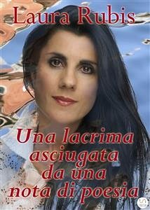 Una lacrima asciugata da una nota di poesia (eBook, ePUB) - Rubis, Laura