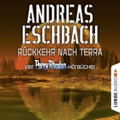 Rückkehr nach Terra - Vier Perry Rhodan-Hörbücher, Der Gesang der Stille / Die Rückkehr / Die Falle von Dhogar / Der Techno-Mond (MP3-Download) - Eschbach, Andreas