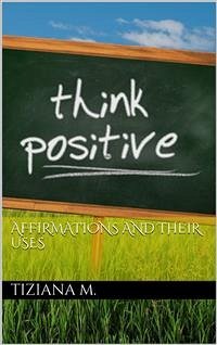 Affirmations And Their Uses (eBook, ePUB) - M., Tiziana