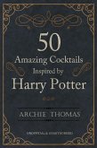 50 Amazing Cocktails Inspired by Harry Potter (eBook, PDF)