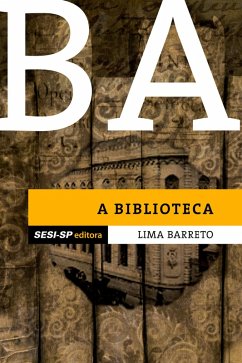 Lima Barreto - A biblioteca (eBook, ePUB) - Barreto, Lima