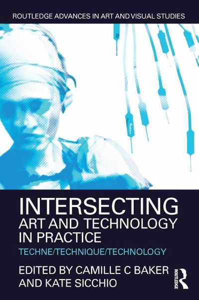 Intersecting Art and Technology in Practice (eBook, PDF) Intersecting Art and Technology in Practice (eBook, PDF)