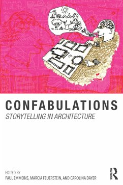 Confabulations : Storytelling in Architecture (eBook, ePUB) - Emmons, Paul; Feuerstein, Marcia F.; Dayer, Carolina