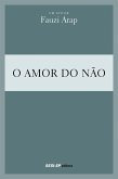 Fauzi Arap - O amor do não (eBook, ePUB)