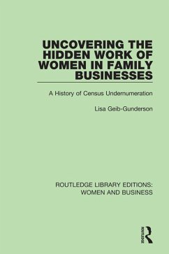 Uncovering the Hidden Work of Women in Family Businesses (eBook, ePUB) - Geib-Gunderson, Lisa