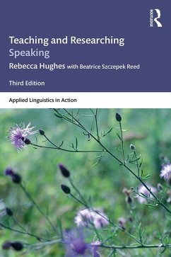 Teaching and Researching Speaking (eBook, PDF) - Hughes, Rebecca; Reed, Beatrice Szczepek