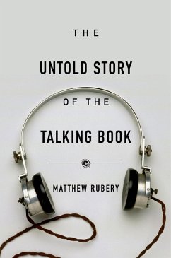 The Untold Story of the Talking Book (eBook, ePUB) - Rubery, Matthew