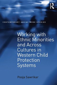 Working with Ethnic Minorities and Across Cultures in Western Child Protection Systems (eBook, ePUB) - Sawrikar, Pooja