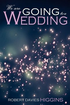 We are Going to a Wedding (eBook, ePUB) - Higgins, Robert Davies