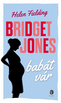 Bridget Jones babát vár (eBook, ePUB) - Fielding, Helen