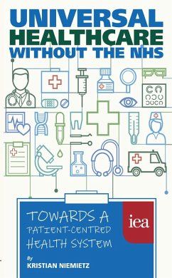Universal Healthcare Without the Nhs (eBook, ePUB) - Niemietz, Kristian