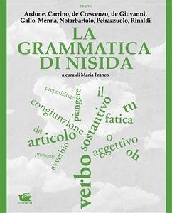 La grammatica di Nisida (eBook, ePUB) - Ardone, Viola; De Crescenzo, Daniela; Franco, Maria; Gallo, Alessandro; Menna, Antonio; Menna, Antonio; Notarbartolo, Tjuna; Notarbartolo, Tjuna; Petrazzuolo, Anna; Petrazzuolo, Anna; Rinaldi, Patrizia; Romolo Carrino, Luigi; Romolo Carrino, Luigi; de Giovanni, Maurizio