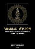 Arabian Wisdom : Selections and translations from the Arabic (eBook, ePUB)