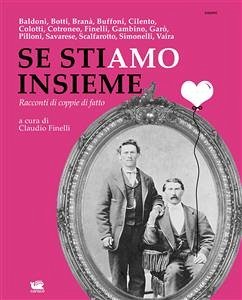 Se stiamo insieme (eBook, ePUB) - Baldoni, Luca; Botti, Francesco; Branà, Vincenzo; Buffoni, Franco; Cilento, Antonella; Colotti, Geraldina; Cotroneo, Ivan; Gambino, Daniela; Garò, Mapi; Pilloni, Alessandro; Savarese, Eduardo; Scalfarotto, Ivan; Simonelli, Marco; Vaira, Willy