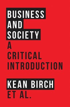 Business and Society (eBook, ePUB) - Birch, Kean; Peacock, Mark; Wellen, Richard; Hossein, Caroline; Scott, Sonya; Salazar, Alberto