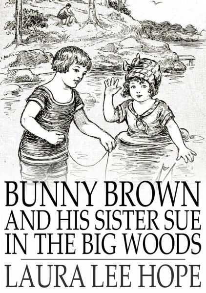 Bunny Brown and His Sister Sue in the Big Woods (eBook, ePUB) Bunny Brown and His Sister Sue in the Big Woods (eBook, ePUB)