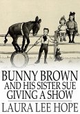 Bunny Brown and His Sister Sue Giving a Show (eBook, ePUB)