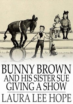 Bunny Brown and His Sister Sue Giving a Show (eBook, ePUB) - Hope, Laura Lee