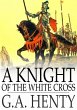 Knight of the White Cross (eBook, ePUB) - Bild 1